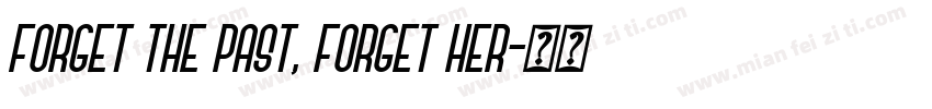 Forget the past, forget her字体转换